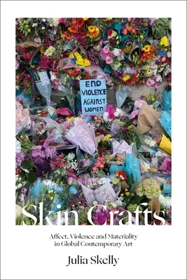 Skin Crafts: Affektus, erőszak és anyagiság a globális kortárs művészetben - Skin Crafts: Affect, Violence and Materiality in Global Contemporary Art