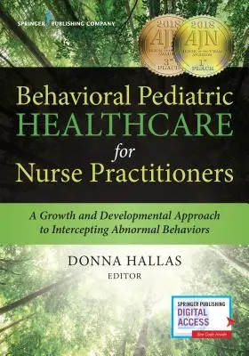 Viselkedéses gyermekgyógyászati ellátás ápolók számára: A növekedés és fejlődés szemlélete az abnormális viselkedés megragadásához - Behavioral Pediatric Healthcare for Nurse Practitioners: A Growth and Developmental Approach to Intercepting Abnormal Behaviors