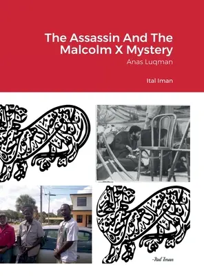A merénylő és a Malcolm X rejtélye: Anas Luqman - The Assassin And The Malcolm X Mystery: Anas Luqman