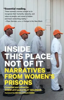 Inside This Place, Not of It: Narratives from Women's Prisons (Női börtönök elbeszélései) - Inside This Place, Not of It: Narratives from Women's Prisons