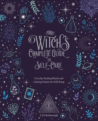 A boszorkány teljes öngondoskodási útmutatója: Mindennapi gyógyító rituálék és nyugtató varázslatok a jó közérzetért 1. kötet - The Witch's Complete Guide to Self-Care: Everyday Healing Rituals and Soothing Spellcraft for Well-Beingvolume 1