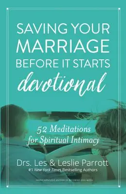 Saving Your Marriage Before It Starts Devotional: 52 meditáció a spirituális intimitásért - Saving Your Marriage Before It Starts Devotional: 52 Meditations for Spiritual Intimacy