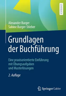 Grundlagen Der Buchfhrung: Eine Praxisorientierte Einfhrung Mit bungsaufgaben Und Musterlsungen