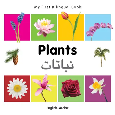 Az első kétnyelvű könyvem - Növények (angol-arab) - My First Bilingual Book-Plants (English-Arabic)