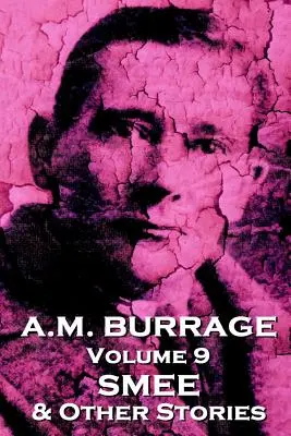 A. M. Burrage - Smee és más történetek: A horror mesterének klasszikusai - A.M. Burrage - Smee & Other Stories: Classics From The Master Of Horror