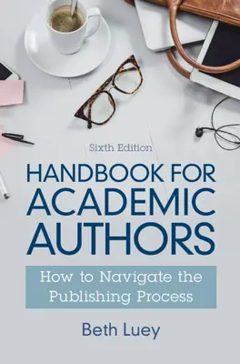 Kézikönyv tudományos szerzők számára: Hogyan navigáljunk a publikációs folyamatban - Handbook for Academic Authors: How to Navigate the Publishing Process