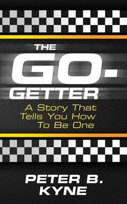 The Go-Getter: A Story That Tells You Tells How to Be One - The Go-Getter: A Story That Tells You How to Be One