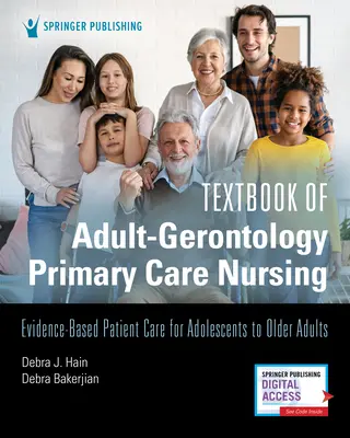 A felnőtt-gerontológiai alapellátási ápolás tankönyve: Evidencia-alapú betegellátás a serdülőtől az időskorúakig - Textbook of Adult-Gerontology Primary Care Nursing: Evidence-Based Patient Care for Adolescents to Older Adults