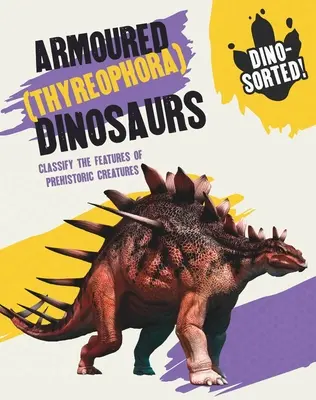 Dino-Sortírozott!: Páncélos (Thyreophora) dinoszauruszok - Dino-Sorted!: Armoured (Thyreophora) Dinosaurs