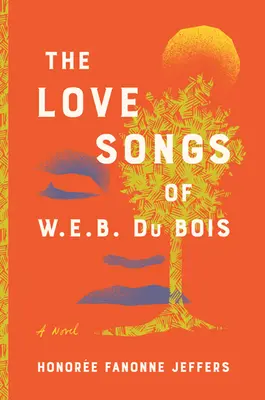 The Love Songs of W. E. B. Du Bois (W. E. B. Du Bois szerelmes dalai) - The Love Songs of W. E. B. Du Bois