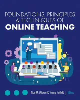 Az online tanítás alapjai, elvei és technikái - Foundations, Principles, and Techniques of Online Teaching