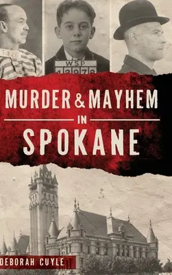 Gyilkosság és vérfürdő Spokane-ben - Murder & Mayhem in Spokane