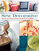 Sew Decorative - Gyors és egyszerű otthoni díszek a Sew News-tól - Sew Decorative - Quick and Easy Home Accents from Sew News