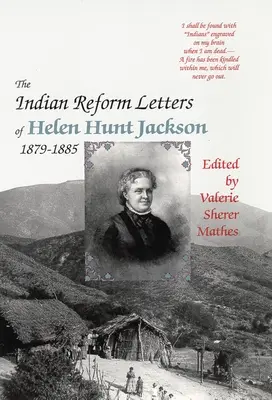 Helen Hunt Jackson indián reform levelei, 1879-1885 - The Indian Reform Letters of Helen Hunt Jackson, 1879-1885