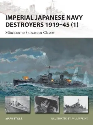 A Japán Császári Haditengerészet rombolói 1919-45 (1): Minekaze és Shiratsuyu osztályok: Minekaze - Shiratsuyu osztályok - Imperial Japanese Navy Destroyers 1919-45 (1): Minekaze to Shiratsuyu Classes