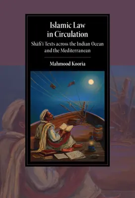 Iszlám jog a forgalomban: Shafi'i szövegek az Indiai-óceánon és a Földközi-tengeren át - Islamic Law in Circulation: Shafi'i Texts Across the Indian Ocean and the Mediterranean