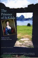 St Kilda foglya - A szerencsétlen Lady Grange igaz története - Prisoner of St Kilda - The True Story of the Unfortunate Lady Grange