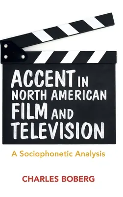 Accent in North American Film and Television: Szociofonetikai elemzés - Accent in North American Film and Television: A Sociophonetic Analysis
