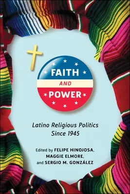 Hit és hatalom: Latino valláspolitika 1945 óta - Faith and Power: Latino Religious Politics Since 1945