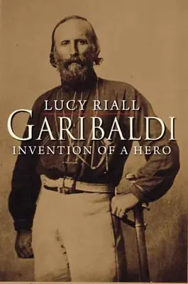 Garibaldi: Egy hős feltalálása - Garibaldi: Invention of a Hero