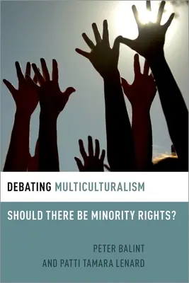 Vita a multikulturalizmusról: Kisebbségi jogok? - Debating Multiculturalism: Should There Be Minority Rights?