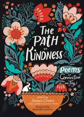 Az út a kedvességhez: A kapcsolat és az öröm versei - The Path to Kindness: Poems of Connection and Joy