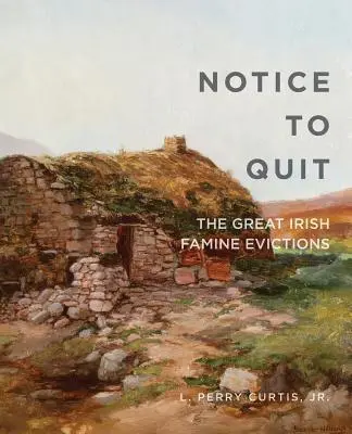 Felmondólevél: A nagy éhínség kilakoltatások - Notice to Quit: The Great Famine Evictions