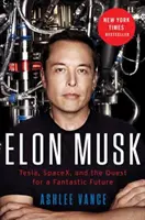 Elon Musk - A Tesla, a SpaceX és a fantasztikus jövő keresése - Elon Musk - Tesla, SpaceX, and the Quest for a Fantastic Future