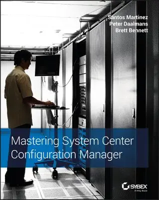 A System Center Configuration Manager elsajátítása - Mastering System Center Configuration Manager