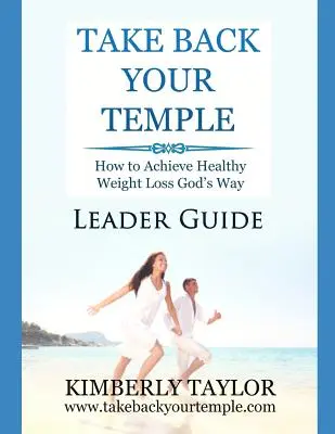 Take Back Your Temple Leader Guide (Vedd vissza a templomodat) - Take Back Your Temple Leader Guide