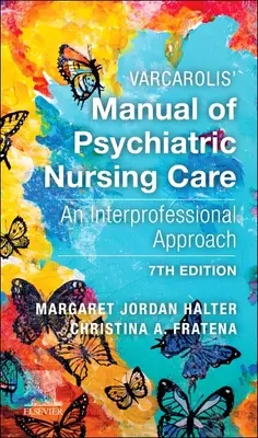 Varcarolis' Manual of Psychiatric Nursing Care: Szakmaközi megközelítés - Varcarolis' Manual of Psychiatric Nursing Care: An Interprofessional Approach