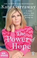 A remény ereje - Kate Garraway, a tévés Kate Garraway megható, első számú bestseller memoárja - Power Of Hope - The moving no.1 bestselling memoir from TV's Kate Garraway