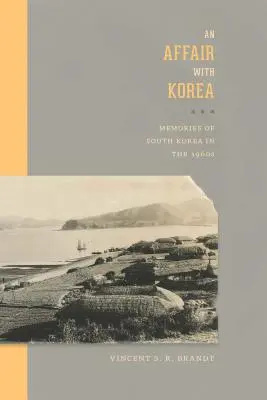 Egy ügy Koreával: Dél-Korea emlékei az 1960-as években - An Affair with Korea: Memories of South Korea in the 1960s