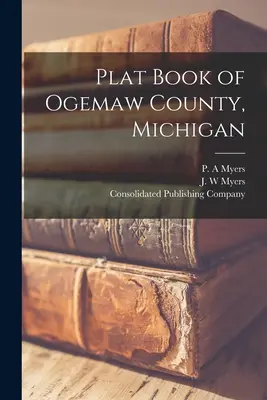 Ogemaw megye (Michigan) telekkönyve - Plat Book of Ogemaw County, Michigan