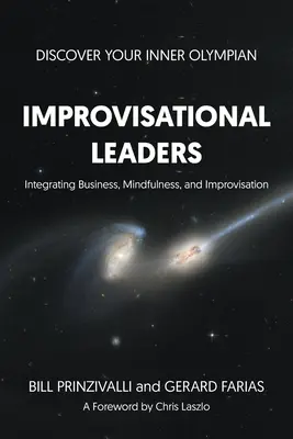 Improvizatív vezetők: Az üzlet, a tudatosság és az improvizáció integrálása - Improvisational Leaders: Integrating Business, Mindfulness, and Improvisation