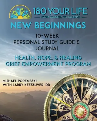 180 Az életed újrakezdése: Tízhetes személyes tanulmányi útmutató és napló: A 180 Your Life New Beginnings 10-Week Grief Empowerment Print & Vid része. - 180 Your Life New Beginnings: 10-Week Personal Study Guide & Journal: Part of the 180 Your Life New Beginnings 10-Week Grief Empowerment Print & Vid