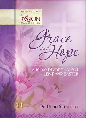 Kegyelem és remény: 40 napos áhítat nagyböjtre és húsvétra - Grace and Hope: A 40-Day Devotional For Lent and Easter