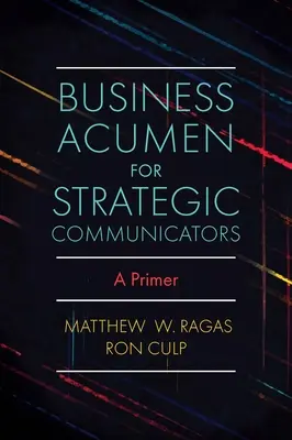 Üzleti éleslátás stratégiai kommunikátoroknak: A Primer - Business Acumen for Strategic Communicators: A Primer