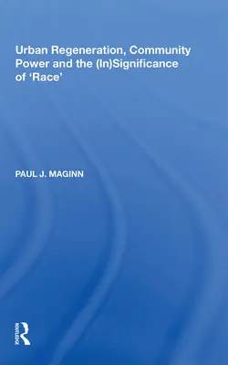 Városrehabilitáció, közösségi hatalom és a „faj” (nem)jelentősége - Urban Regeneration, Community Power and the (In)Significance of 'Race'