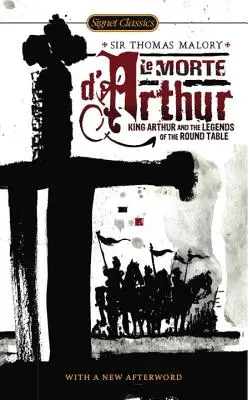 Le Morte d'Arthur: Artúr király és a kerekasztal legendái - Le Morte d'Arthur: King Arthur and the Legends of the Round Table