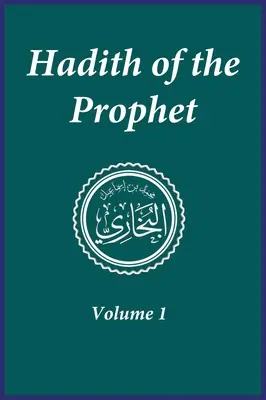A próféta hadíszai: Szahih Al-Bukhari: 1. kötet - Hadith of the Prophet: Sahih Al-Bukhari: Volume 1