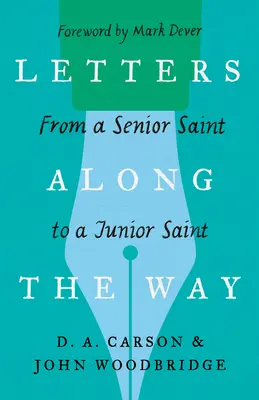 Levelek az út mentén: Egy idősebb szenttől egy ifjabb szentnek - Letters Along the Way: From a Senior Saint to a Junior Saint