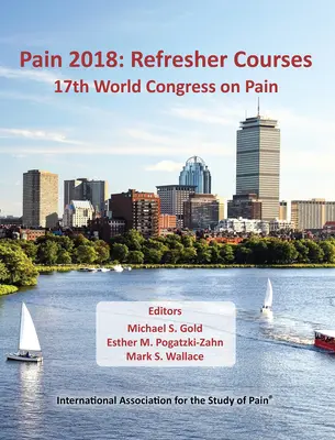 Pain 2018: Világkongresszus a fájdalomról - 17. Fájdalom Világkongresszus - Pain 2018: Refresher Courses - 17th World Congress on Pain