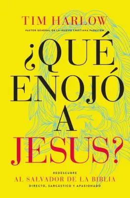 Qu Enoj a Jess?: Redescubra Al Salvador de la Biblia Directo, Sarcstico Y Apasionado.