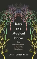 Sötét és varázslatos helyek - A tájékozódásunk idegtudománya - Dark and Magical Places - The Neuroscience of How We Navigate