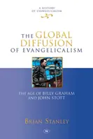 Az evangélikusság globális elterjedése - Billy Graham és John Stott kora - Global Diffusion of Evangelicalism - The Age Of Billy Graham And John Stott