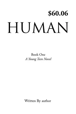 Human: Book One, A Young Teen Novel, írta a szerző - Human: Book One, A Young Teen Novel, Written by author