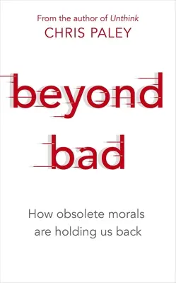 Beyond Bad: Hogyan tartanak vissza minket az elavult erkölcsök? - Beyond Bad: How Obsolete Morals Are Holding Us Back