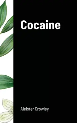 Kokain: Az abszint, a zöld istennő című esszét tartalmazza - Cocaine: Includes the essay Absinthe the Green Goddess