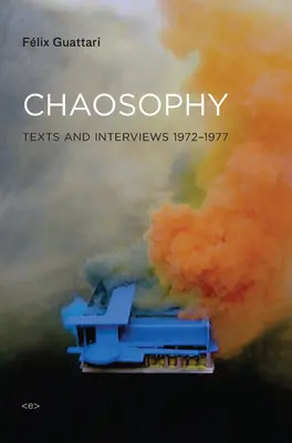 Káoszfilozófia, új kiadás: Szövegek és interjúk 1972-1977 - Chaosophy, New Edition: Texts and Interviews 1972-1977